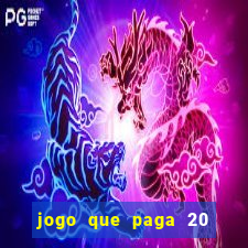 jogo que paga 20 reais para se cadastrar